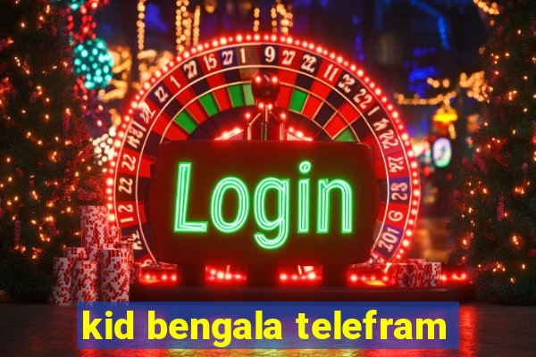 kid bengala telefram